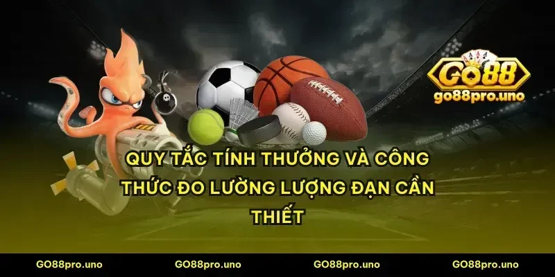 Quy tắc tính thưởng và công thức đo lường lượng đạn cần thiết