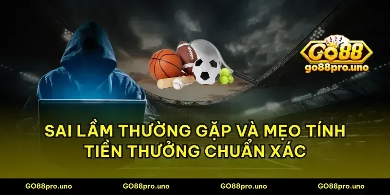 Sai lầm thường gặp và mẹo tính tiền thưởng chuẩn xác