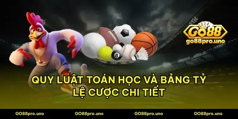 Quy luật toán học và bảng tỷ lệ cược chi tiết