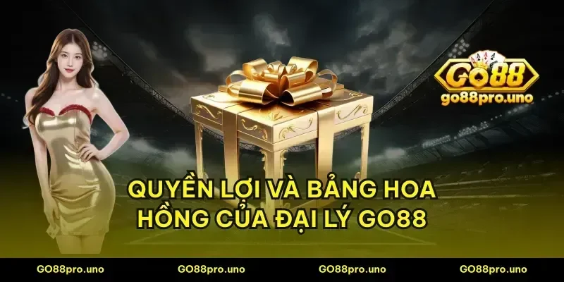 Quyền lợi và bảng hoa hồng của đại lý GO88