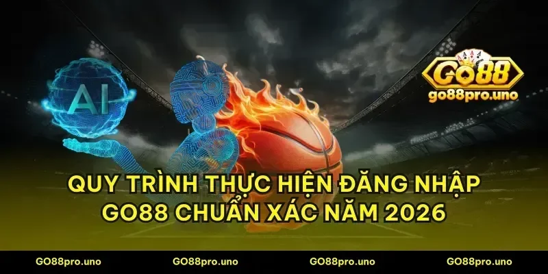 Quy trình thực hiện đăng nhập GO88 chuẩn xác năm 2026
