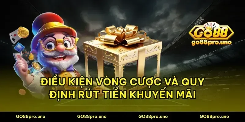 Điều kiện vòng cược và quy định rút tiền khuyến mãi