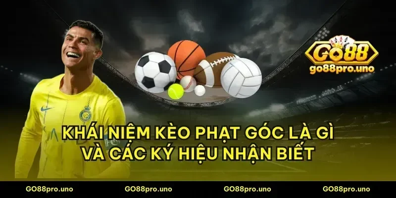 Khái niệm kèo phạt góc là gì và các ký hiệu nhận biết