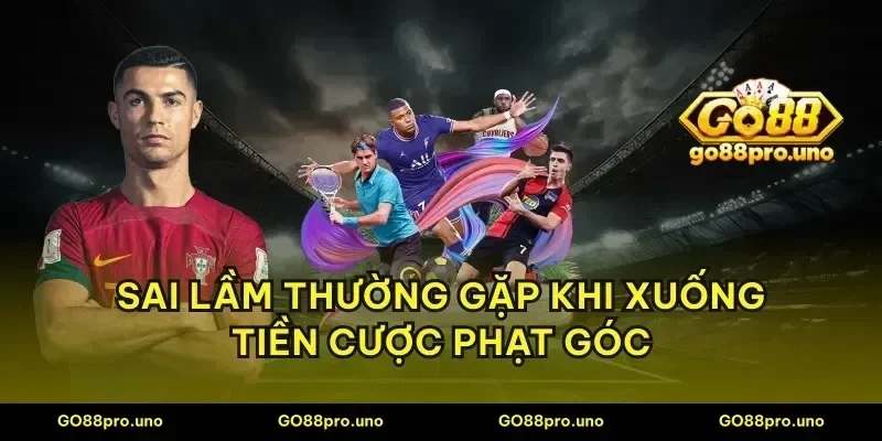 Sai lầm thường gặp khi xuống tiền cược phạt góc