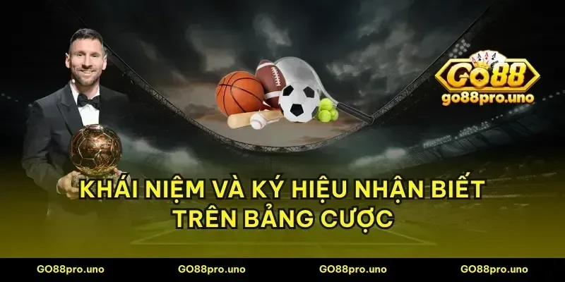 Khái niệm và ký hiệu nhận biết trên bảng cược