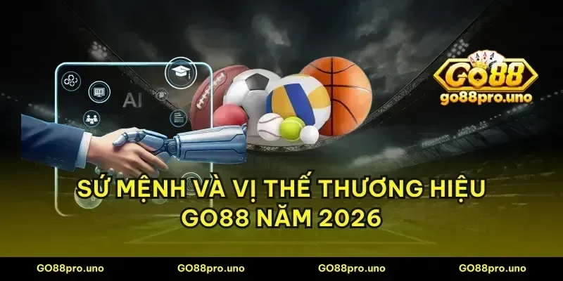 Sứ mệnh và vị thế thương hiệu GO88 năm 2026