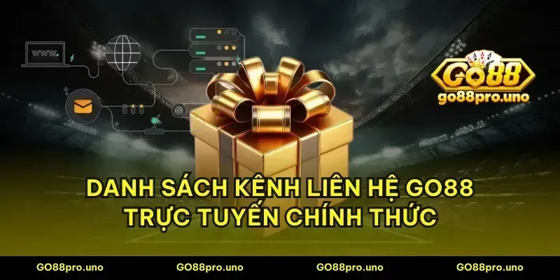 Danh sách kênh liên hệ GO88 trực tuyến chính thức