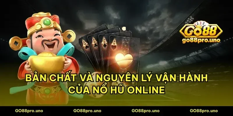 Bản chất và nguyên lý vận hành của nổ hũ online