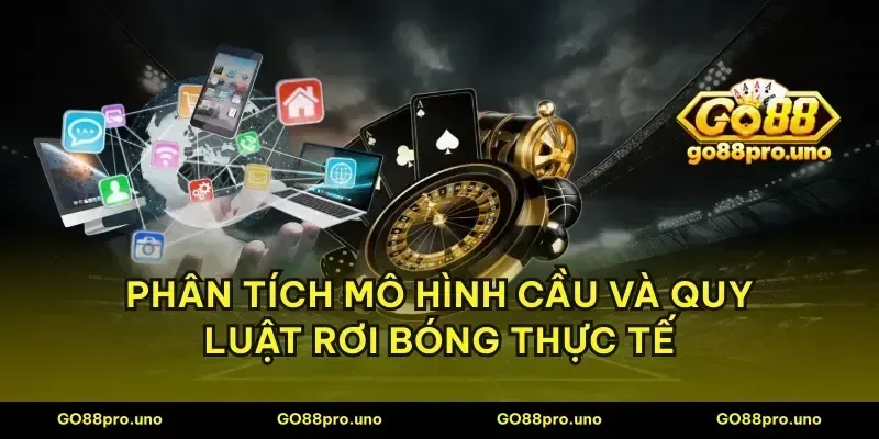 Phân tích mô hình cầu và quy luật rơi bóng thực tế