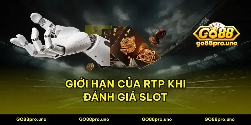 Giới hạn của RTP khi đánh giá slot