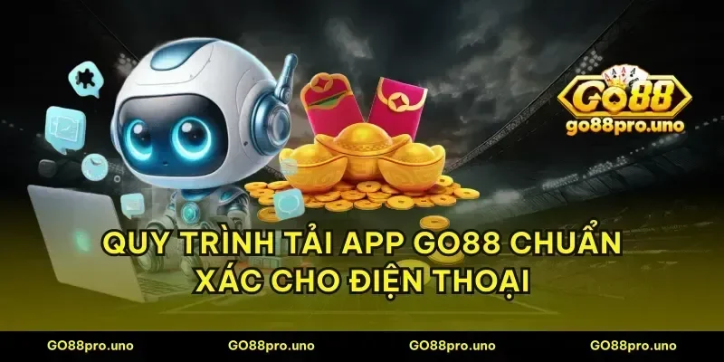 Quy trình tải app GO88 chuẩn xác cho điện thoại