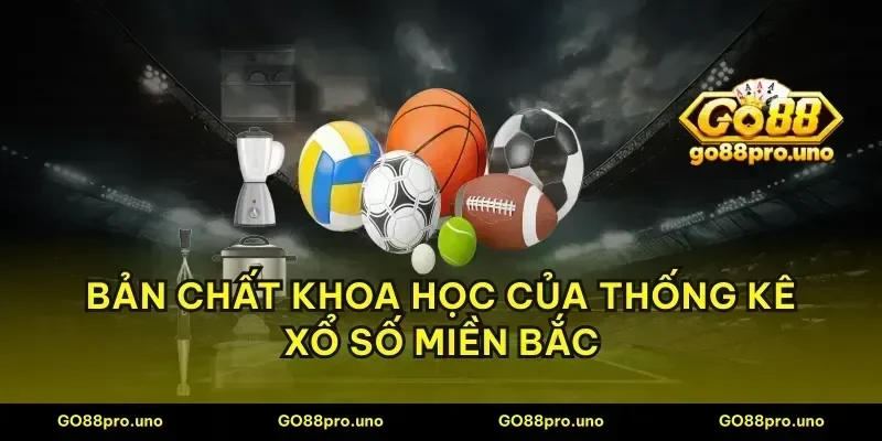 Bản chất khoa học của thống kê xổ số miền Bắc
